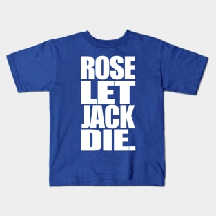 Titanic Rose Let Jack Die Kids T-Shirt